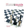 222 Problemas con Solucion para Ajedrecistas sin Solucion